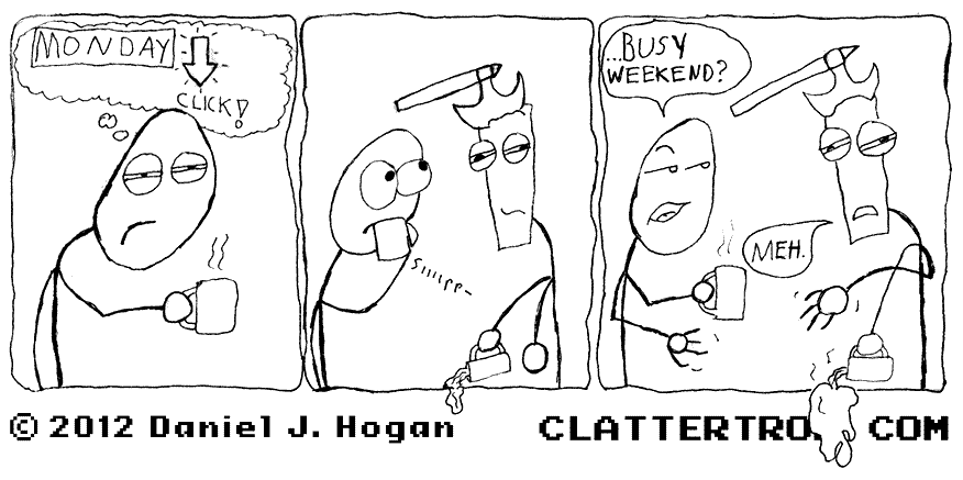 Yeah, I don't like talking about my weekend either. Yeah, I don't like talking about my weekend either.